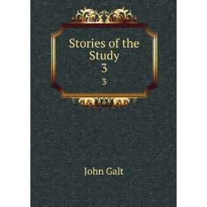  Stories of the Study. 3 John Galt Books