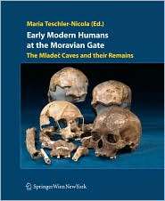 Early Modern Humans at the Moravian Gate The Mladec Caves and their 