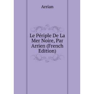    Le PÃ©riple De La Mer Noire (French Edition) Arrian Books