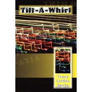  Tilt A Whirl [Paperback] Tracy Coffee Gayle Books