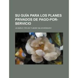   tipo de plan de salud Medicare (9781234269715) U.S. Government Books