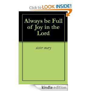 Always be Full of Joy in the Lord sister mary  Kindle 