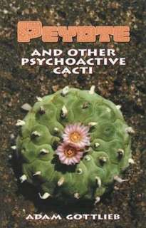 Peyote and Other Psychoactive Cacti NEW by Adam Gottlie 9780914171959 