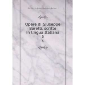   scritte in lingua Italiana. 5 Giuseppe Marco Antonio Baretti Books