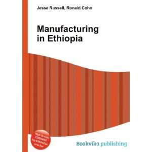  Manufacturing in Ethiopia Ronald Cohn Jesse Russell 