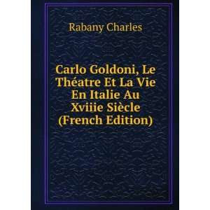  Carlo Goldoni, Le ThÃ©atre Et La Vie En Italie Au Xviiie 