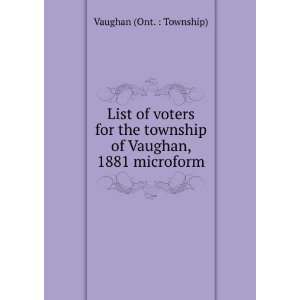   township of Vaughan, 1881 microform Vaughan (Ont.  Township) Books