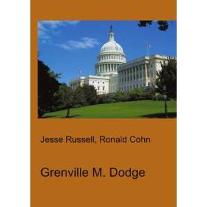  Grenville M. Dodge Ronald Cohn Jesse Russell Books