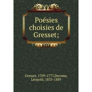   de Gresset; 1709 1777,Derome, LÃ©opold, 1833 1889 Gresset Books