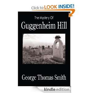 The Mystery Of Guggenheim Hill George Thomas Smith  