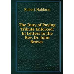   to the Rev. Dr. John Brown . Robert Haldane  Books