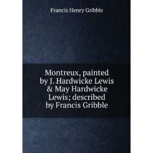   Lewis; described by Francis Gribble Francis Henry Gribble Books