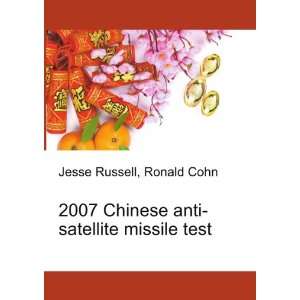 2007 Chinese anti satellite missile test Ronald Cohn Jesse Russell 
