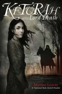   Keturah and Lord Death by Martine Leavitt, Boyds 