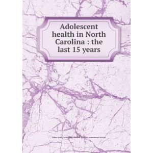  Adolescent health in North Carolina  the last 15 years 