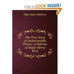   Prison A Defense of Major Henry Wirz Page James Madison Books