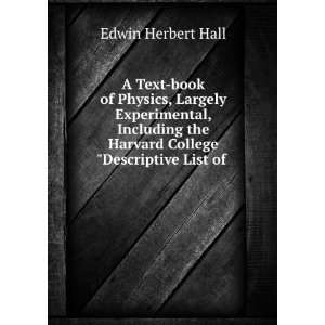   the Harvard College Descriptive List of . Edwin Herbert Hall Books