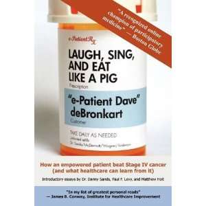  Laugh, Sing, and Eat Like a Pig How an Empowered Patient 