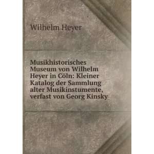   alter Musikinstumente, verfast von Georg Kinsky Wilhelm Heyer Books