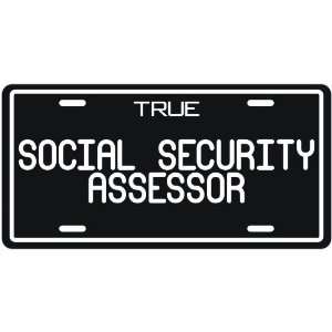  New  True Social Security Assessor  License Plate 