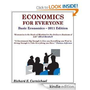 Economics For Everyone 2011 Edition Richard Carmichael PH.D.  