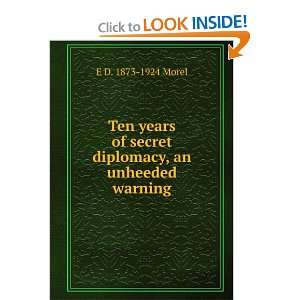   of secret diplomacy, an unheeded warning E D. 1873 1924 Morel Books