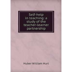   study of the teacher learner partnership Huber William Hurt Books