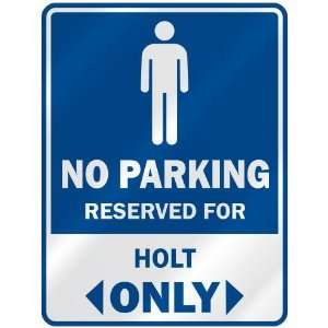   NO PARKING RESEVED FOR HOLT ONLY  PARKING SIGN