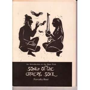  Song of the Great Soul An Introduction to the Baul Path 