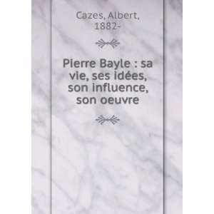   , ses idÃ©es, son influence, son oeuvre Albert, 1882  Cazes Books