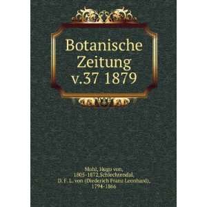  Botanische Zeitung. v.37 1879 Hugo von, 1805 1872 