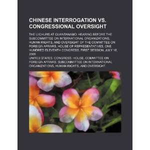  Chinese interrogation vs. congressional oversight the Uighurs 