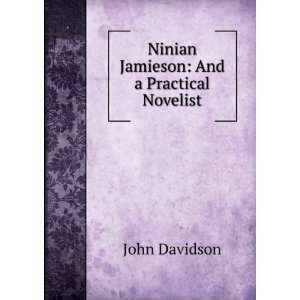    Ninian Jamieson And a Practical Novelist John Davidson Books