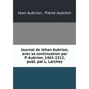  Journal de Jehan Aubrion, avec sa continuation par P 