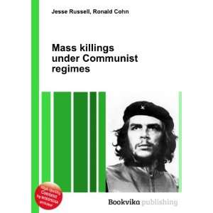   killings under Communist regimes Ronald Cohn Jesse Russell Books