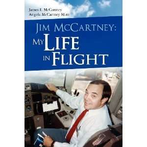  Jim McCartney My Life in Flight [Paperback] Angela 