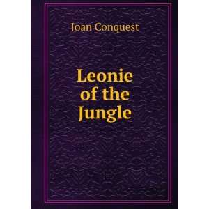  Leonie of the jungle, Joan. Conquest Books