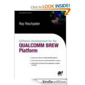 Software Development for the QUALCOMM BREW Platform Ray Rischpater 