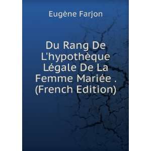 Du Rang De LhypothÃ¨que LÃ©gale De La Femme MariÃ©e . (French 