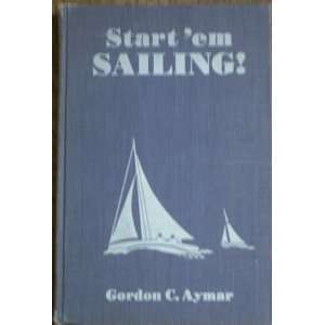  STARTEM SAILING Gordon C. Aymar, Ill. by Author Books