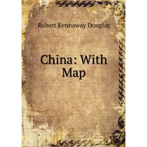  China With Map Robert Kennaway Douglas Books