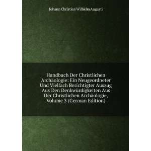   , Volume 3 (German Edition) Johann Christian Wilhelm Augusti Books
