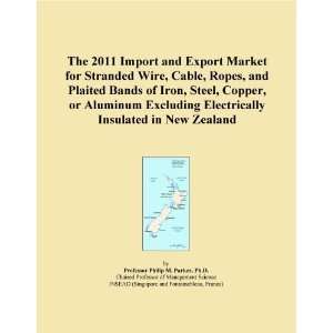 The 2011 Import and Export Market for Stranded Wire, Cable, Ropes, and 
