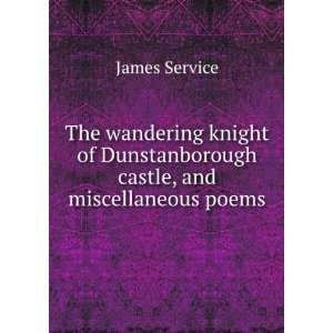   castle, and miscellaneous poems James Service  Books