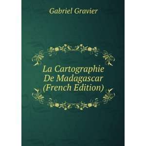  La Cartographie De Madagascar (French Edition) Gabriel 