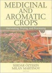 Medicinal and Aromatic Crops Harvesting, Drying, and Processing 