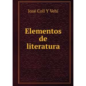  Elementos de literatura JosÃ© Coll Y VehÃ­ Books
