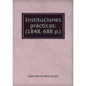   1848. 688 P.) (Albanian Edition) Juan MarÃ­a RodrÃ­guez Books