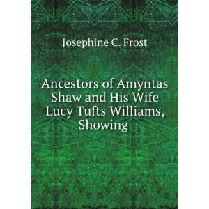   and His Wife Lucy Tufts Williams, Showing . Josephine C. Frost Books