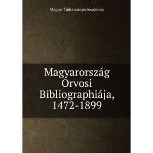  MagyarorszÃ¡g Orvosi BibliographiÃ¡ja, 1472 1899 